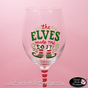 Hand Painted Wine Glass - Elves Made Me Do It - Original Designs by Cathy Kraemer