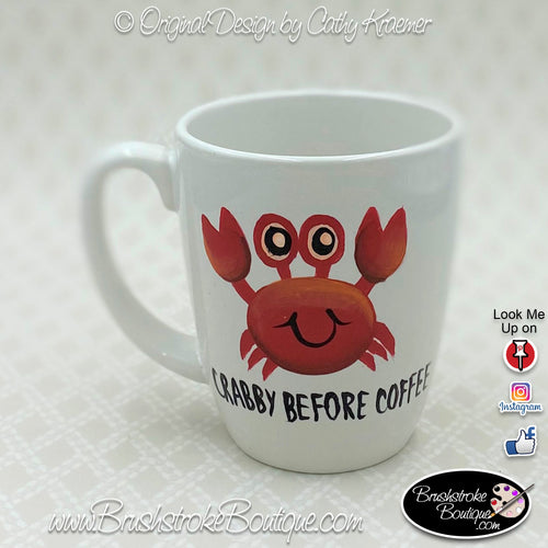 Hand Painted Coffee Mug - Crabby Before Coffee - Original Designs by Cathy Kraemer